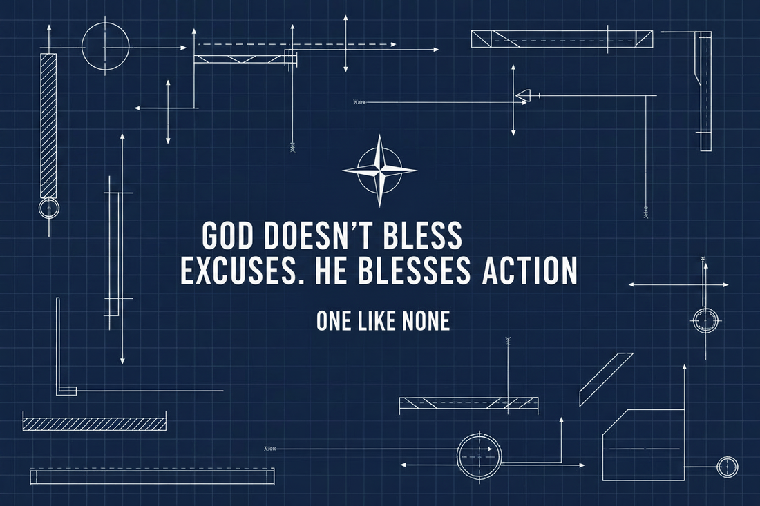 God Doesn't Bless Excuses. He Blesses Action.